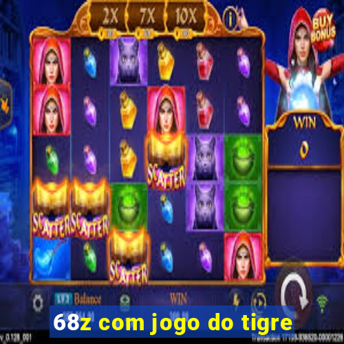 68z com jogo do tigre